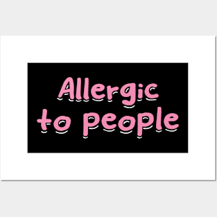 Allergic To People Posters and Art